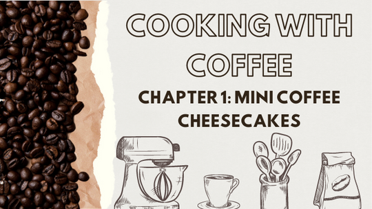 Cooking With Coffee Chapter 1: Mini Coffee Cheesecakes